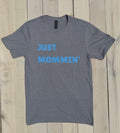 Just Mommin' T-Shirt
