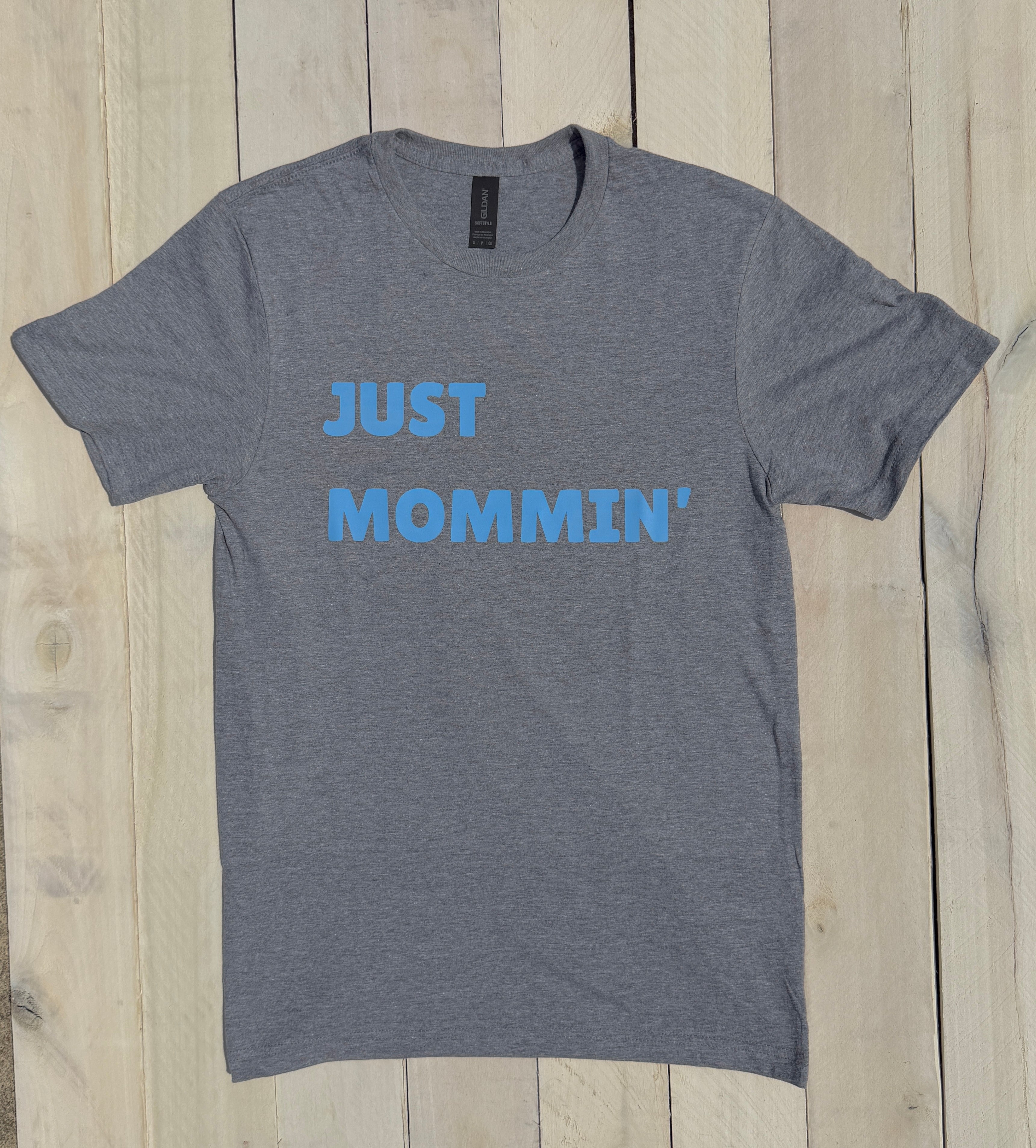 Just Mommin' T-Shirt
